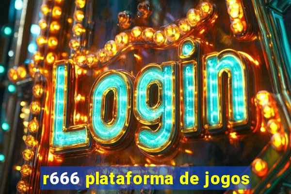 r666 plataforma de jogos